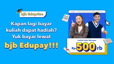Kejutan bjb Eduprize, Bayar Kuliah dapat Hadiah!