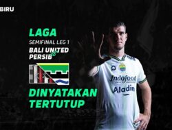 PT LIB Sudah Memutuskan Laga Semifinal Leg 1 Bali United Vs Persib Dinyatakan Tertutup